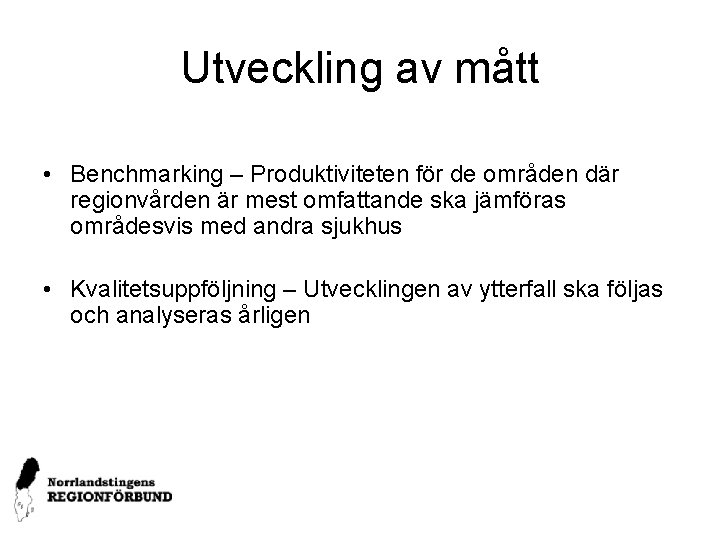 Utveckling av mått • Benchmarking – Produktiviteten för de områden där regionvården är mest