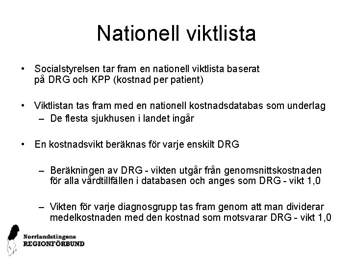 Nationell viktlista • Socialstyrelsen tar fram en nationell viktlista baserat på DRG och KPP