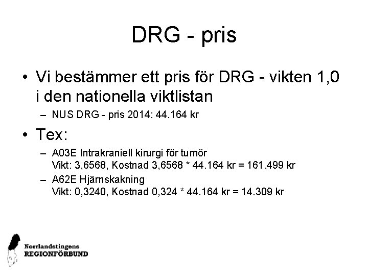 DRG - pris • Vi bestämmer ett pris för DRG - vikten 1, 0
