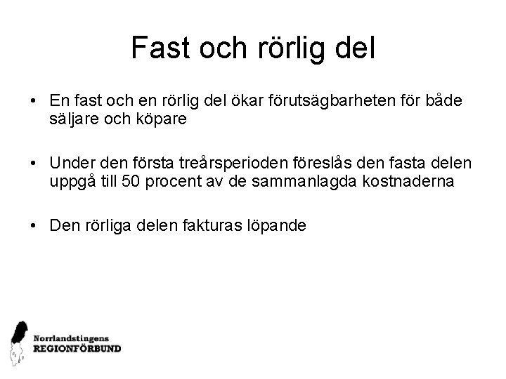 Fast och rörlig del • En fast och en rörlig del ökar förutsägbarheten för