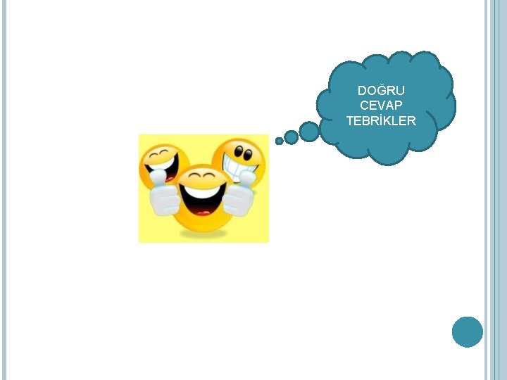 DOĞRU CEVAP TEBRİKLER 