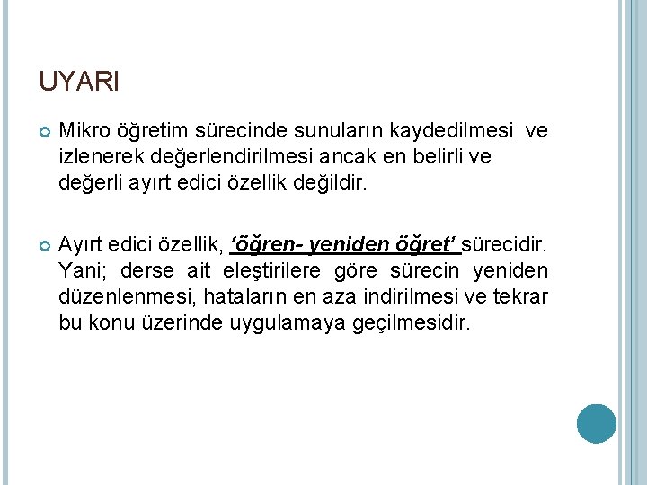 UYARI Mikro öğretim sürecinde sunuların kaydedilmesi ve izlenerek değerlendirilmesi ancak en belirli ve değerli