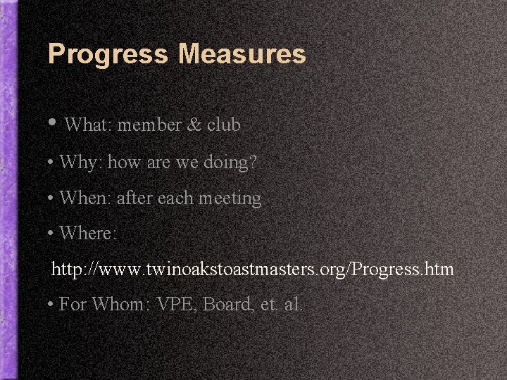 Progress Measures • What: member & club • Why: how are we doing? •