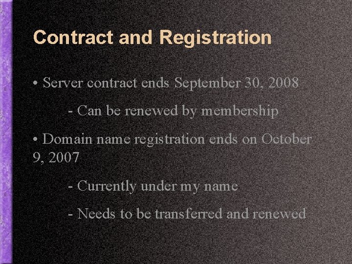 Contract and Registration • Server contract ends September 30, 2008 - Can be renewed