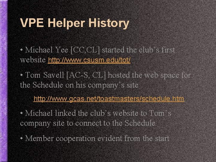 VPE Helper History • Michael Yee [CC, CL] started the club’s first website http: