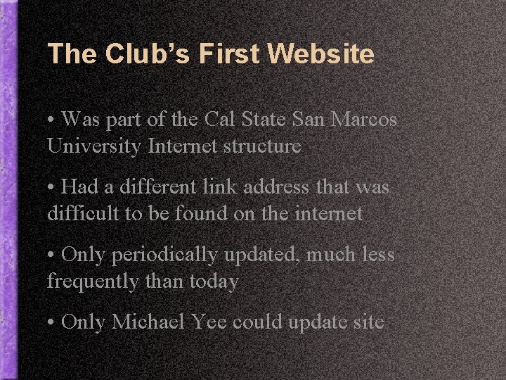 The Club’s First Website • Was part of the Cal State San Marcos University