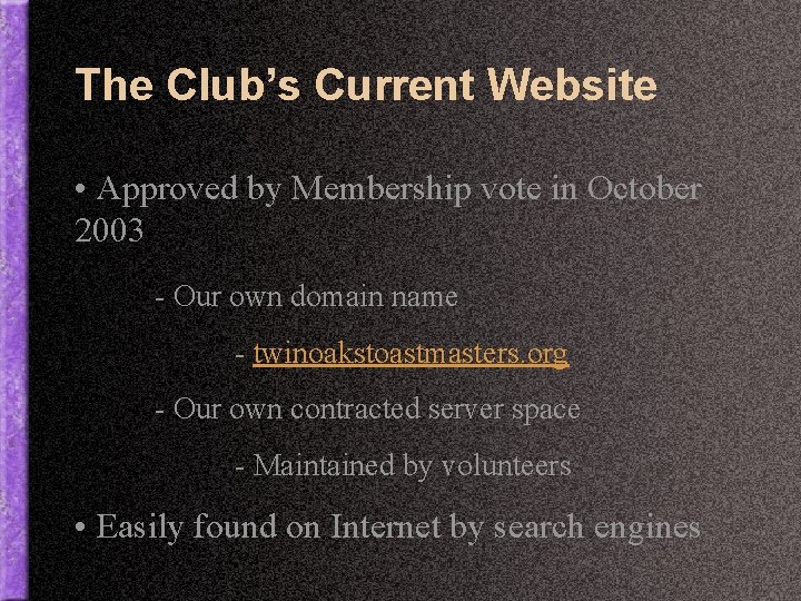 The Club’s Current Website • Approved by Membership vote in October 2003 - Our