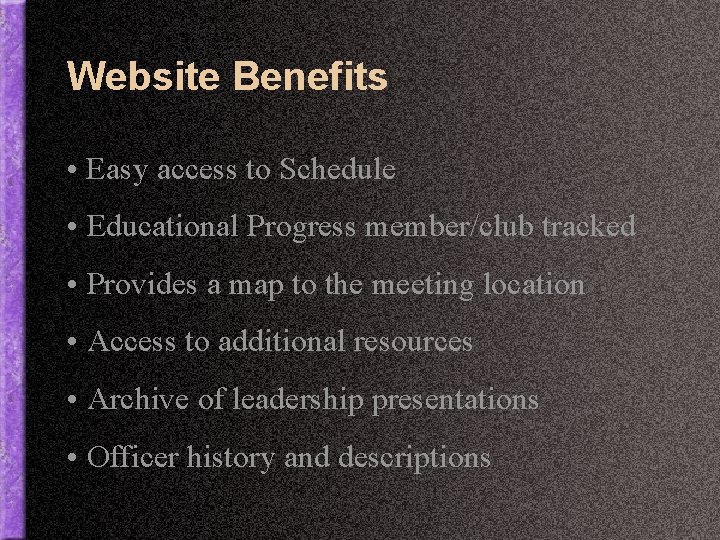 Website Benefits • Easy access to Schedule • Educational Progress member/club tracked • Provides