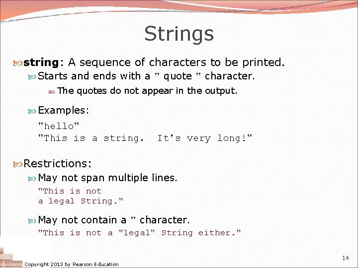 Strings string: A sequence of characters to be printed. Starts and ends with a