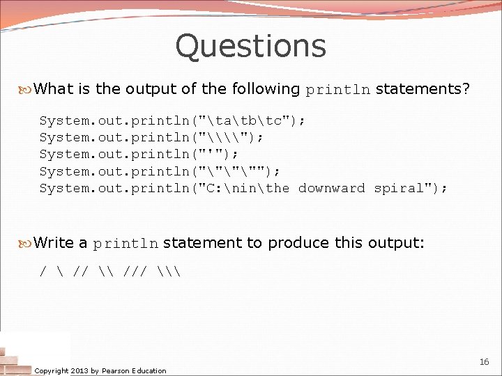 Questions What is the output of the following println statements? System. out. println("tatbtc"); System.