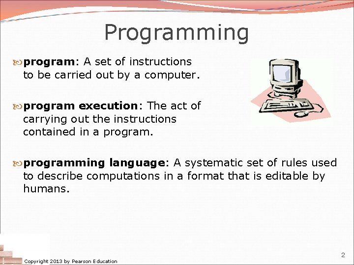 Programming program: A set of instructions to be carried out by a computer. program