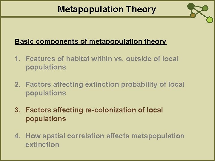 Metapopulation Theory Basic components of metapopulation theory 1. Features of habitat within vs. outside