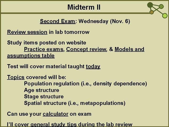 Midterm II Second Exam: Wednesday (Nov. 6) Review session in lab tomorrow Study items