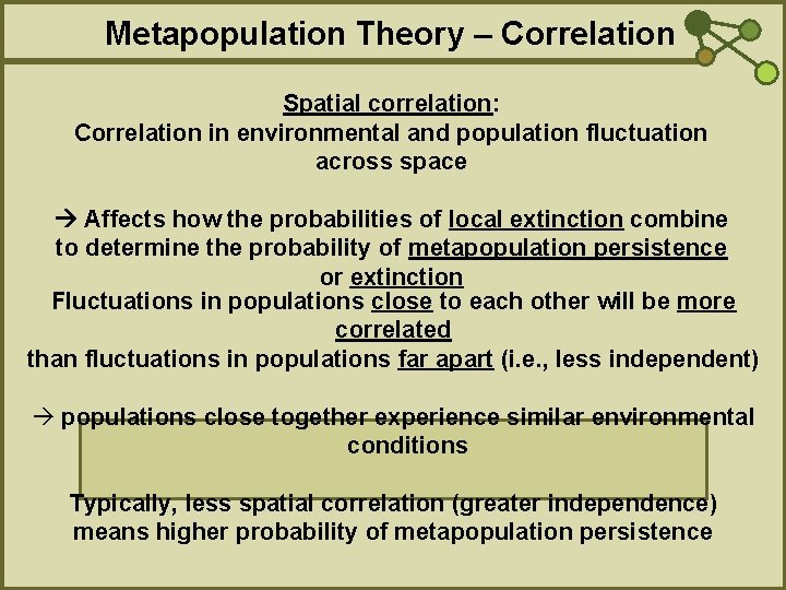 Metapopulation Theory – Correlation Spatial correlation: Correlation in environmental and population fluctuation across space