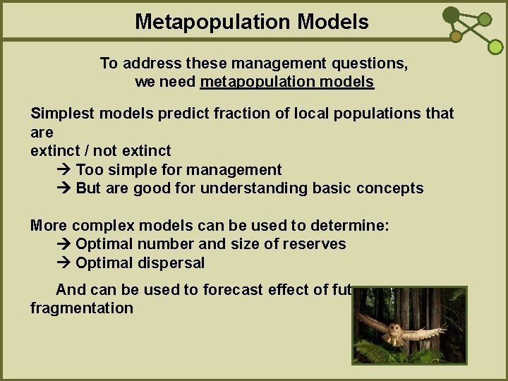 Metapopulation Models To address these management questions, we need metapopulation models Simplest models predict