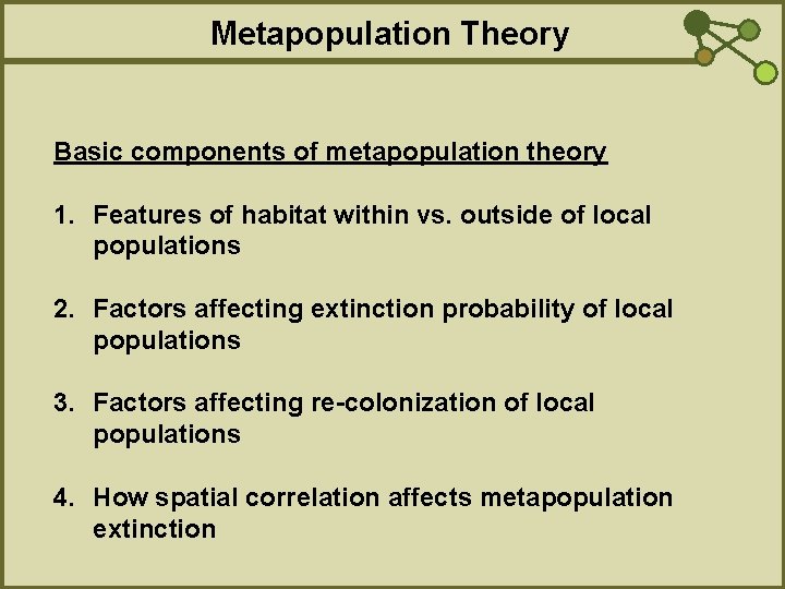 Metapopulation Theory Basic components of metapopulation theory 1. Features of habitat within vs. outside