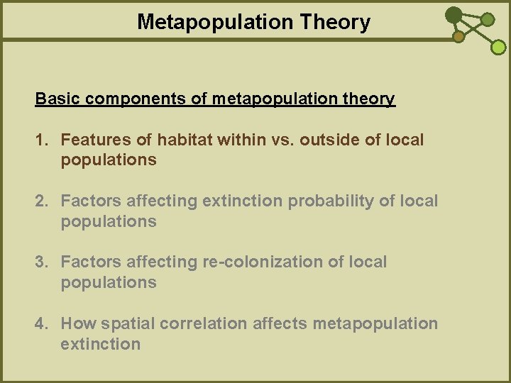 Metapopulation Theory Basic components of metapopulation theory 1. Features of habitat within vs. outside