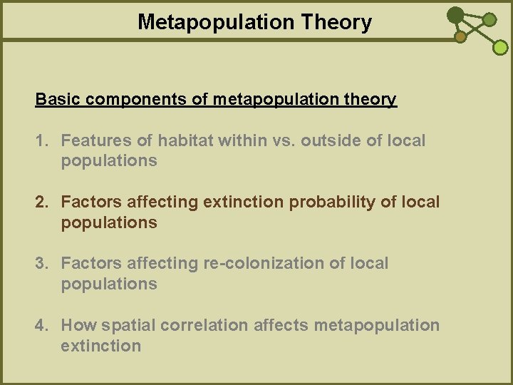 Metapopulation Theory Basic components of metapopulation theory 1. Features of habitat within vs. outside
