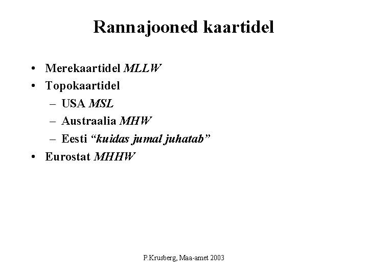 Rannajooned kaartidel • Merekaartidel MLLW • Topokaartidel – USA MSL – Austraalia MHW –