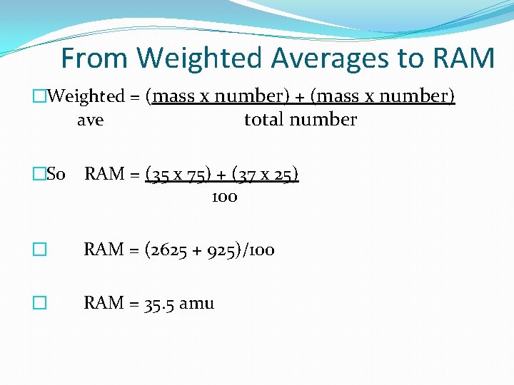From Weighted Averages to RAM �Weighted = (mass x number) + (mass x number)