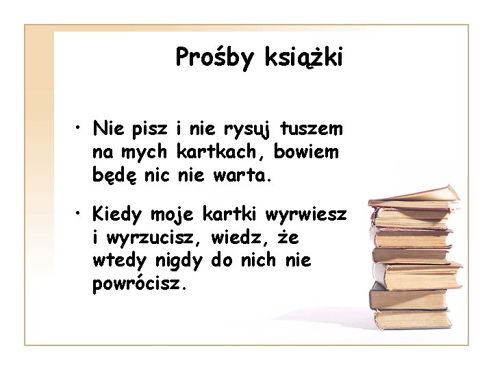 Prośby książki • Nie pisz i nie rysuj tuszem na mych kartkach, bowiem będę