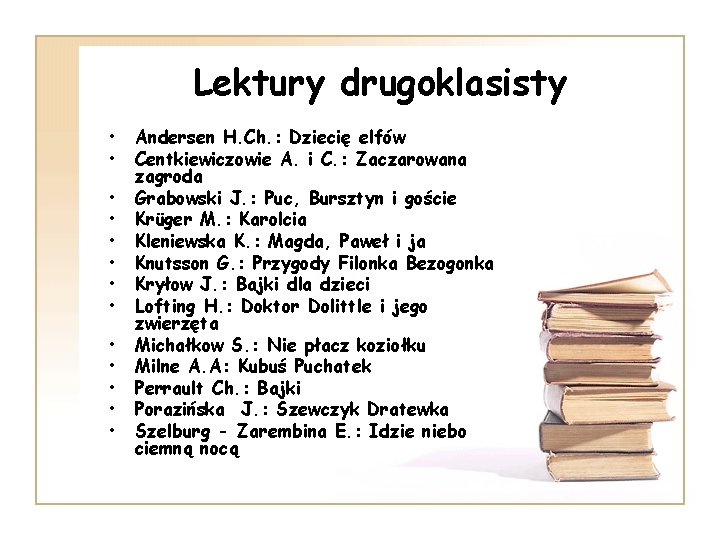 Lektury drugoklasisty • • • • Andersen H. Ch. : Dziecię elfów Centkiewiczowie A.