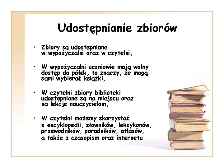 Udostępnianie zbiorów • Zbiory są udostępniane w wypożyczalni oraz w czytelni, • W wypożyczalni