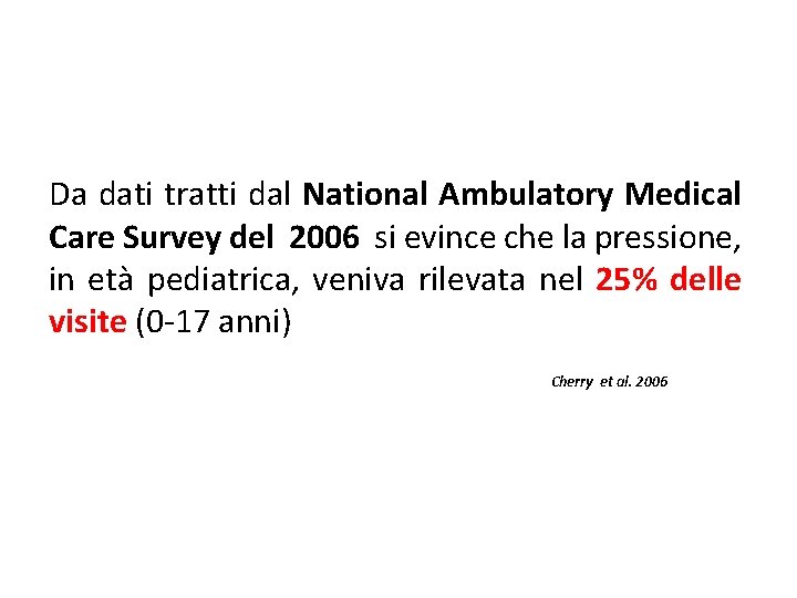 Da dati tratti dal National Ambulatory Medical Care Survey del 2006 si evince che