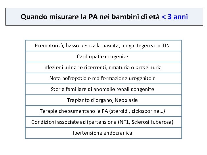 Quando misurare la PA nei bambini di età < 3 anni Prematurità, basso peso