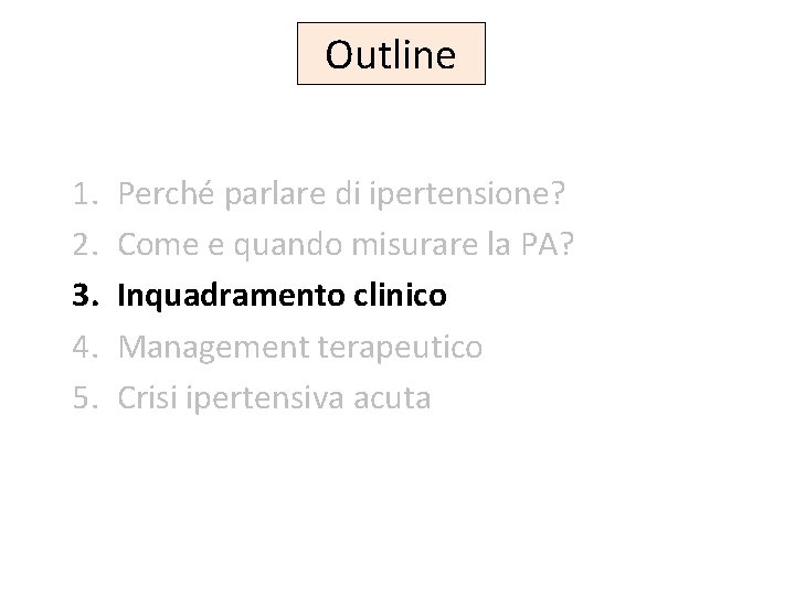 Outline 1. 2. 3. 4. 5. Perché parlare di ipertensione? Come e quando misurare