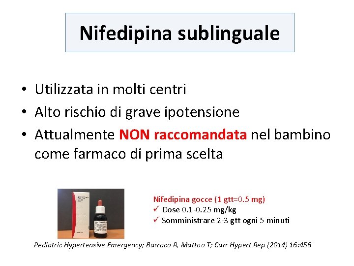 Nifedipina sublinguale • Utilizzata in molti centri • Alto rischio di grave ipotensione •