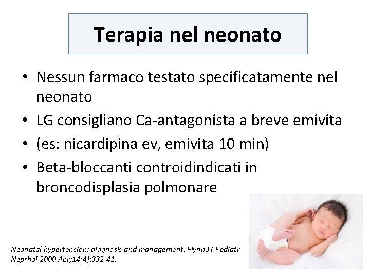 Terapia nel neonato • Nessun farmaco testato specificatamente nel neonato • LG consigliano Ca-antagonista