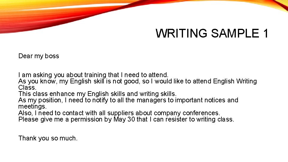 WRITING SAMPLE 1 Dear my boss I am asking you about training that I