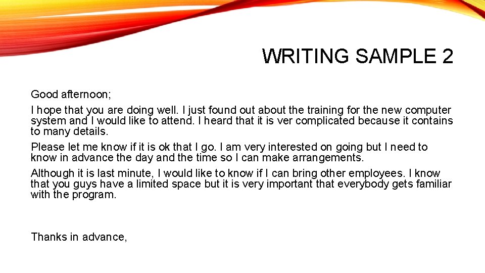 WRITING SAMPLE 2 Good afternoon; I hope that you are doing well. I just