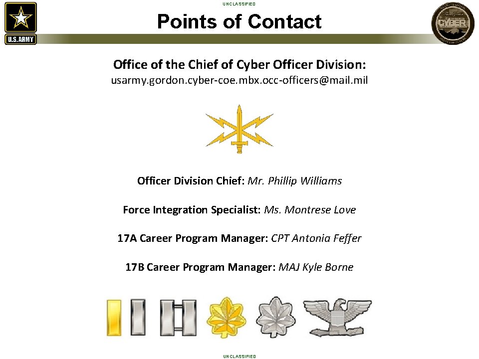 UNCLASSIFIED Points of Contact Office of the Chief of Cyber Officer Division: usarmy. gordon.