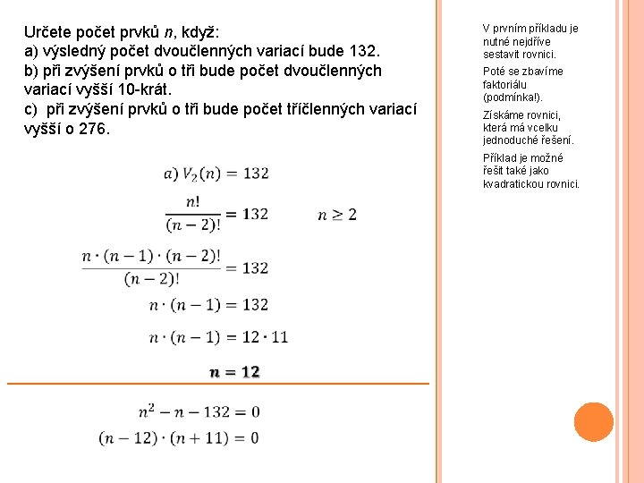 Určete počet prvků n, když: a) výsledný počet dvoučlenných variací bude 132. b) při