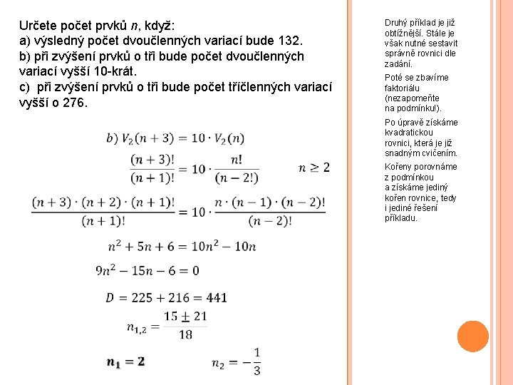 Určete počet prvků n, když: a) výsledný počet dvoučlenných variací bude 132. b) při