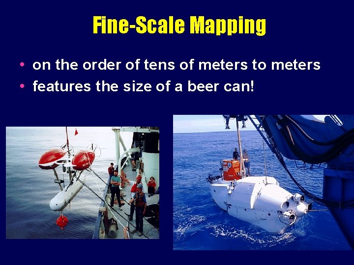 Fine-Scale Mapping • on the order of tens of meters to meters • features