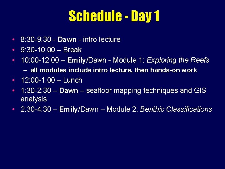 Schedule - Day 1 • 8: 30 -9: 30 - Dawn - intro lecture