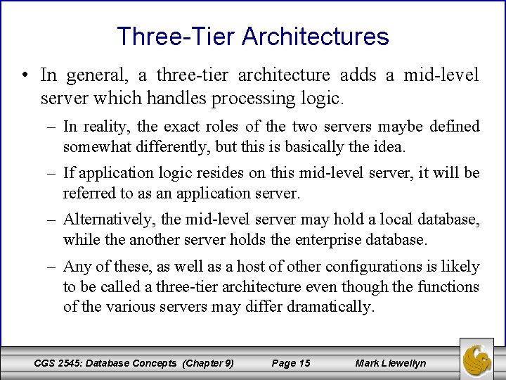 Three-Tier Architectures • In general, a three-tier architecture adds a mid-level server which handles