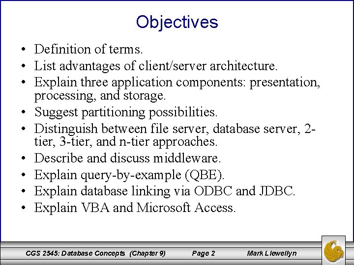Objectives • Definition of terms. • List advantages of client/server architecture. • Explain three