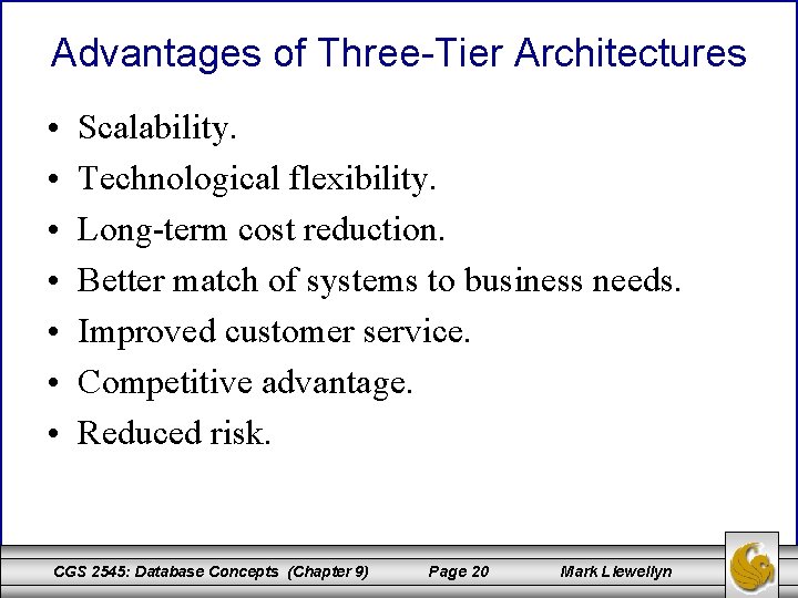 Advantages of Three-Tier Architectures • • Scalability. Technological flexibility. Long-term cost reduction. Better match