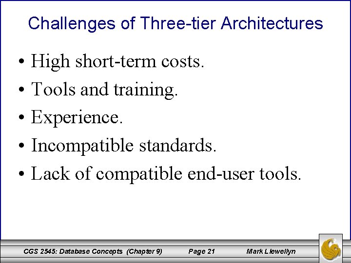 Challenges of Three-tier Architectures • • • High short-term costs. Tools and training. Experience.