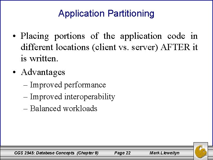 Application Partitioning • Placing portions of the application code in different locations (client vs.