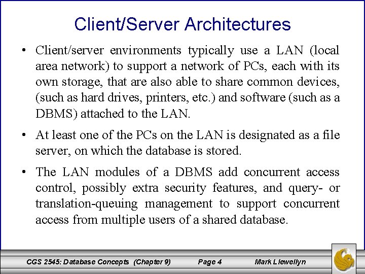 Client/Server Architectures • Client/server environments typically use a LAN (local area network) to support