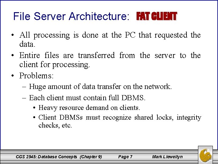File Server Architecture: FAT CLIENT • All processing is done at the PC that