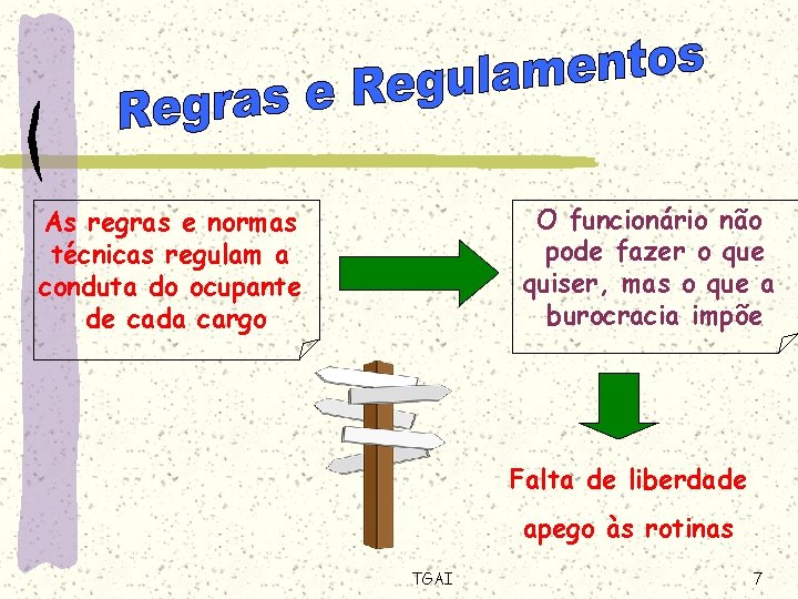 O funcionário não pode fazer o que quiser, mas o que a burocracia impõe