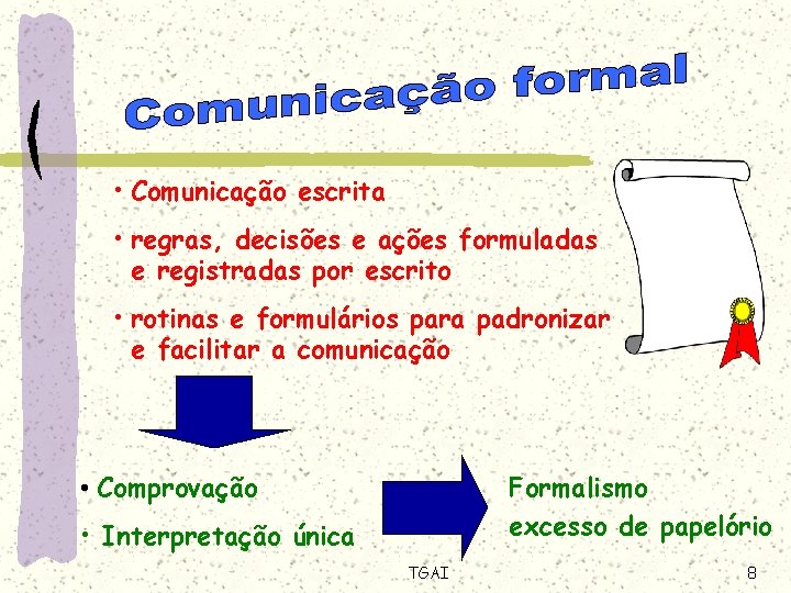  • Comunicação escrita • regras, decisões e ações formuladas e registradas por escrito