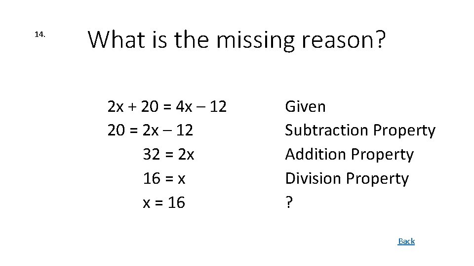 14. What is the missing reason? 2 x + 20 = 4 x –