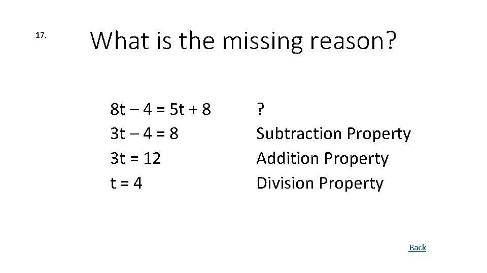 17. What is the missing reason? 8 t – 4 = 5 t +